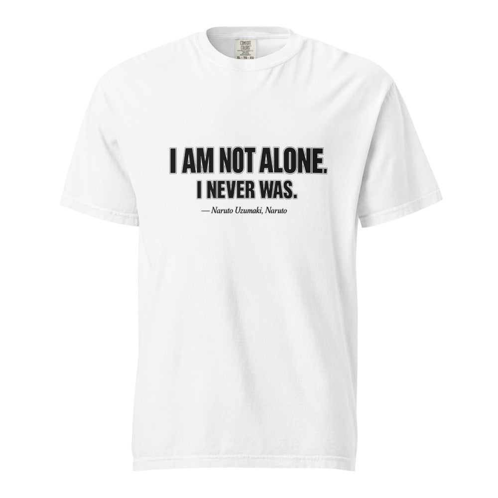 I Am Not Alone Naruto Quote T-Shirt | Anime Inspiration - Unisex Staple T-Shirt